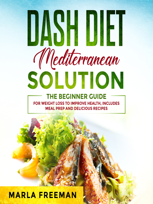 Title details for DASH Diet Mediterranean Solution by Marla Freeman - Available